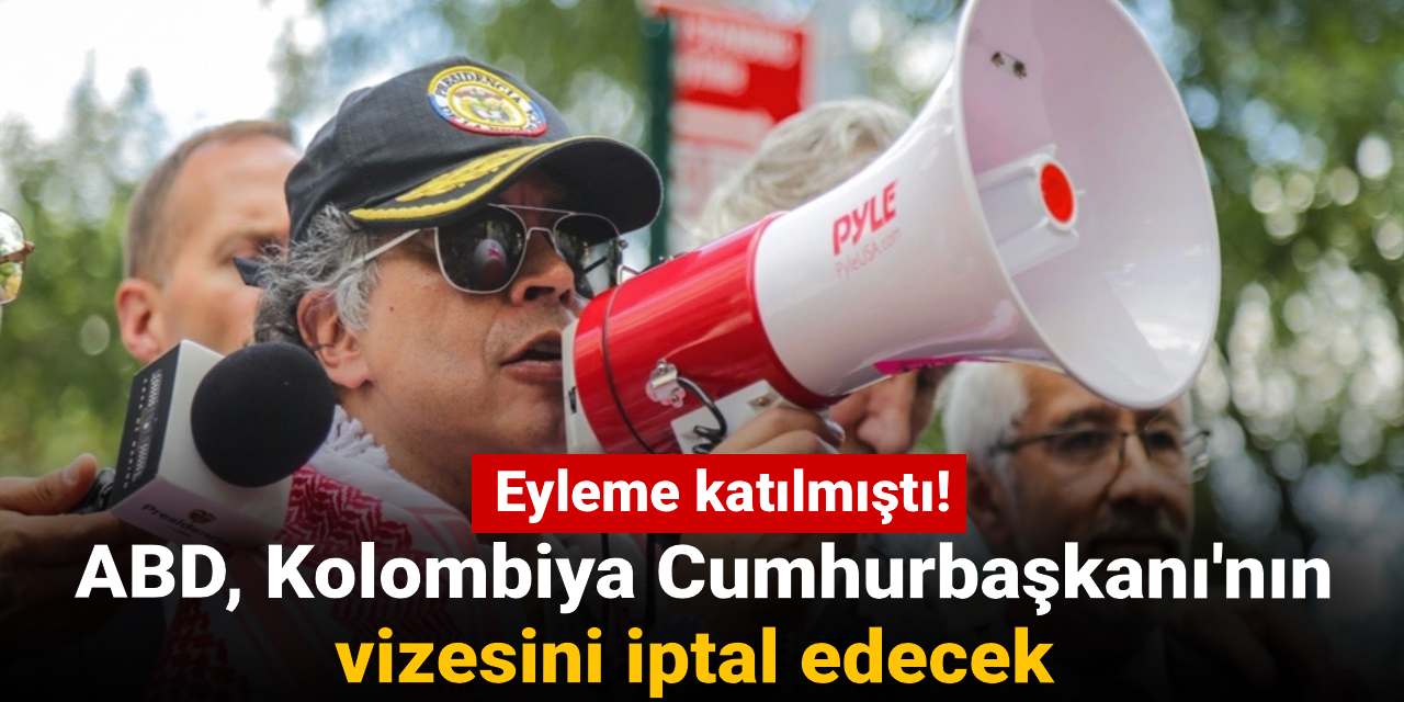 Filistin’e destek eylemine katılmıştı! ABD, Kolombiya Cumhurbaşkanı’nın vizesini iptal edecek!