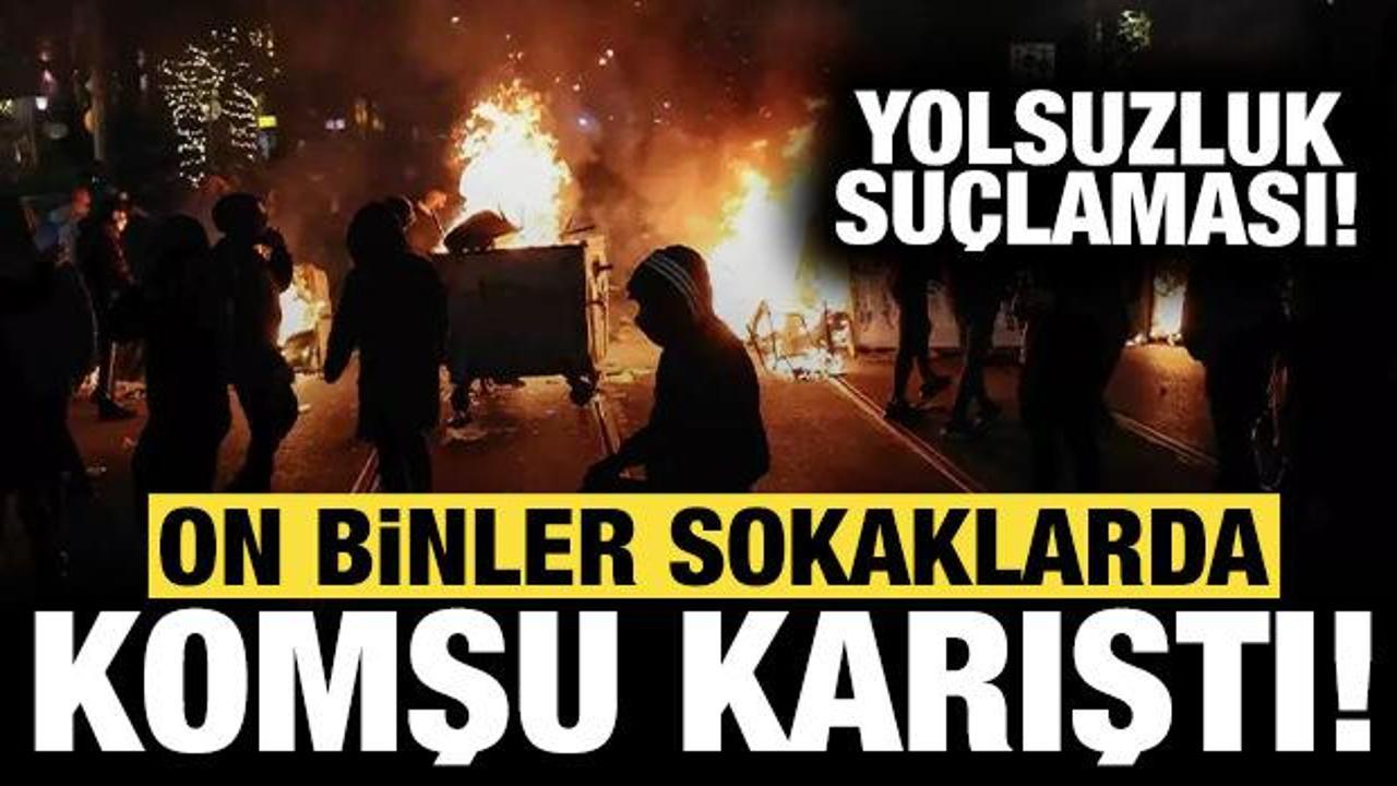 Komşuda sokaklar karıştı: On binlerce kişi meydanlara indi!
