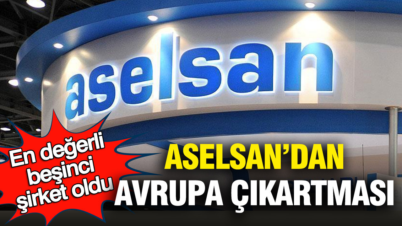 ASELSAN Avrupa’da Savunma Sektöründe Zirveye Yerleşti