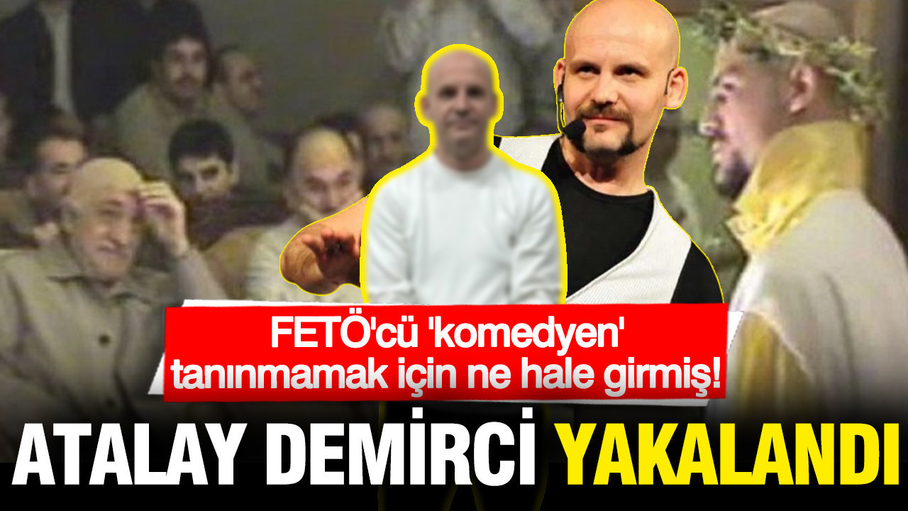 FETÖ’ye Bağlı Komedyen Atalay Demirci İstanbul’da Yakalandı