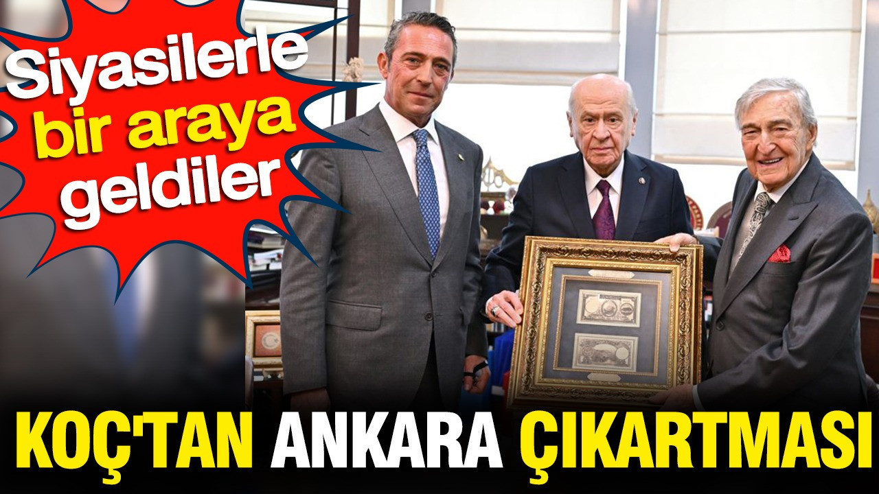 Koç Ailesi’nin Ankara Ziyareti: Siyasi Liderlerle Önemli Buluşma